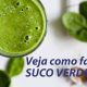 Veja como fazer suco verde