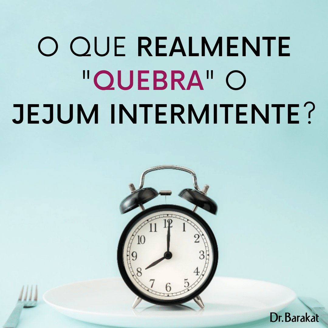 O que Realmente Quebra o Jejum Intermitente Blog do Dr. Barakat