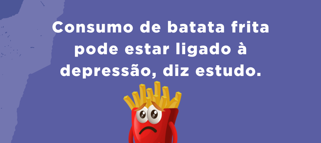 Nova pesquisa sugere que consumo de batata frita pode estar ligado