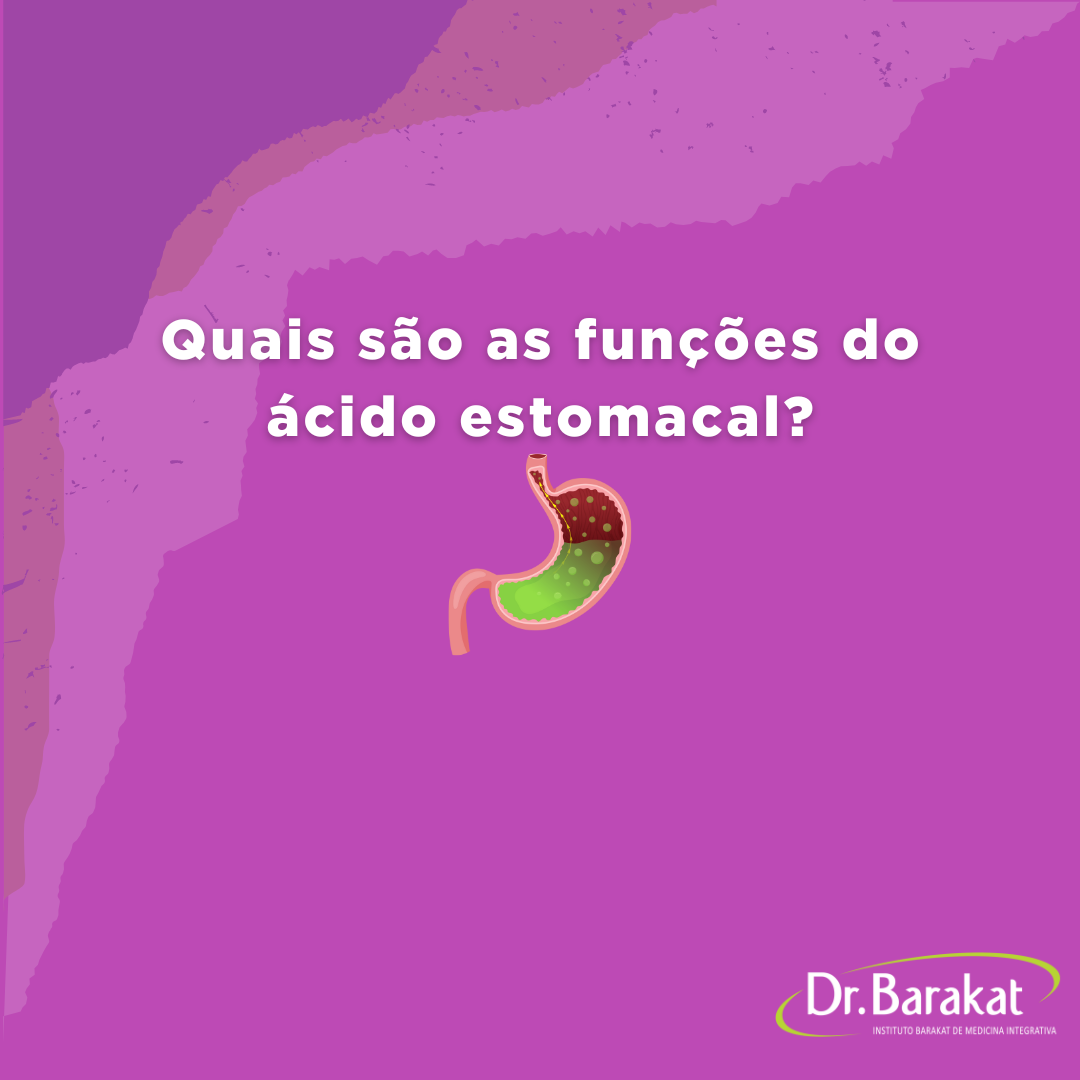 Quais são as funções do ácido estomacal? | Blog do Dr. Barakat